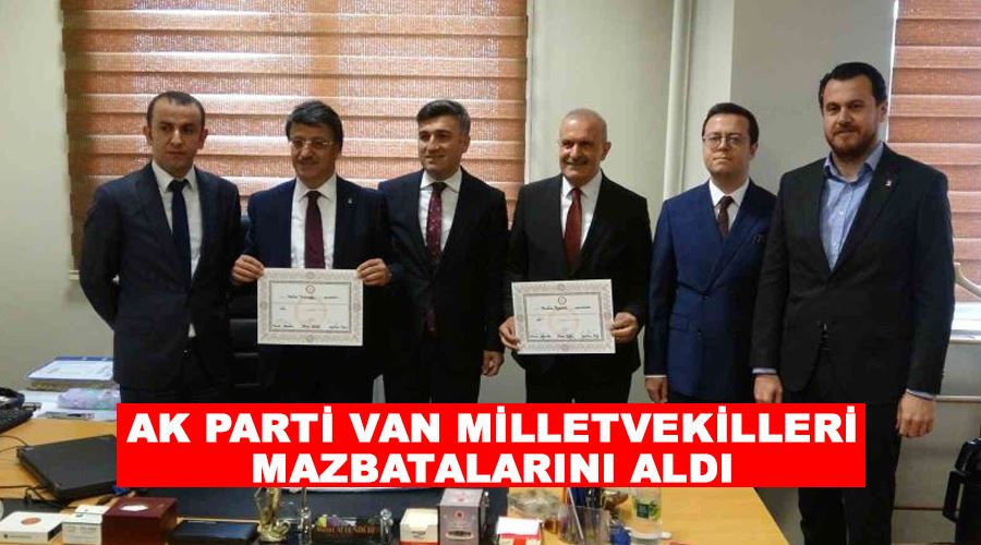 AK Parti Van milletvekilleri mazbatalarını aldı