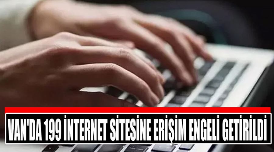 Van’da suç içerikli 199 internet sitesine erişimin engellenmesi sağlandı