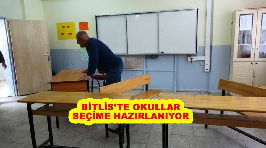 Bitlis’te okullar seçime hazırlanıyor