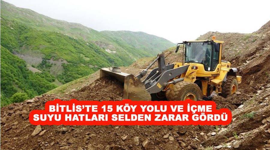 Bitlis’te 15 köy yolu ve içme suyu hatları selden zarar gördü