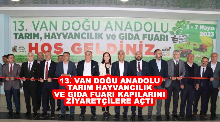 13. Van Doğu Anadolu Tarım Hayvancılık ve Gıda Fuarı kapılarını ziyaretçilere açtı