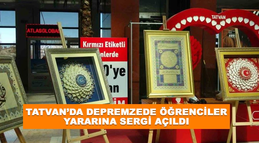 Tatvan’da depremzede öğrenciler yararına sergi açıldı