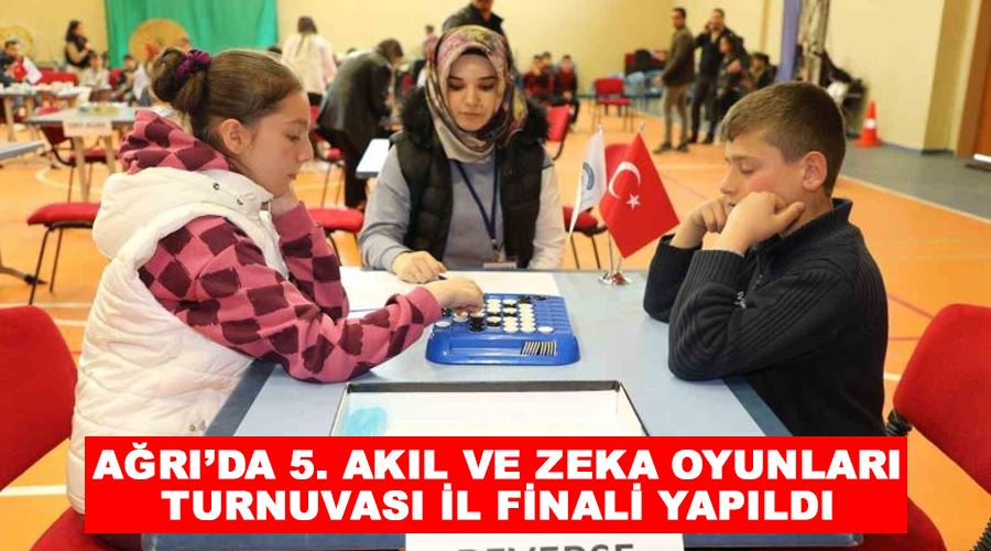 Ağrı’da 5. Akıl ve Zeka Oyunları turnuvası il finali yapıldı