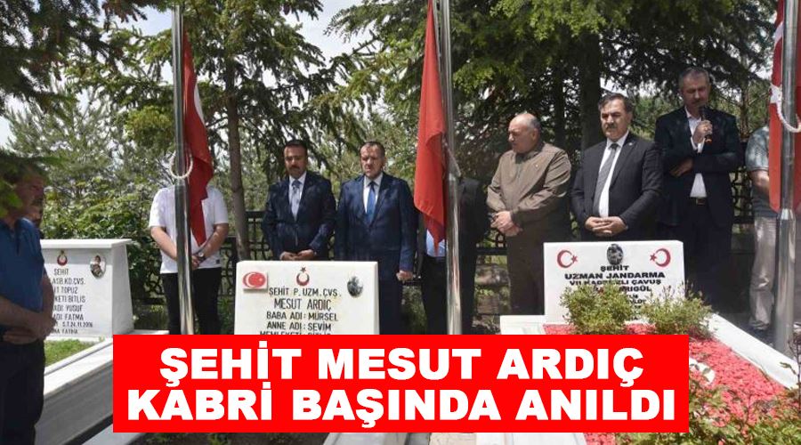 Şehit Mesut Ardıç kabri başında anıldı