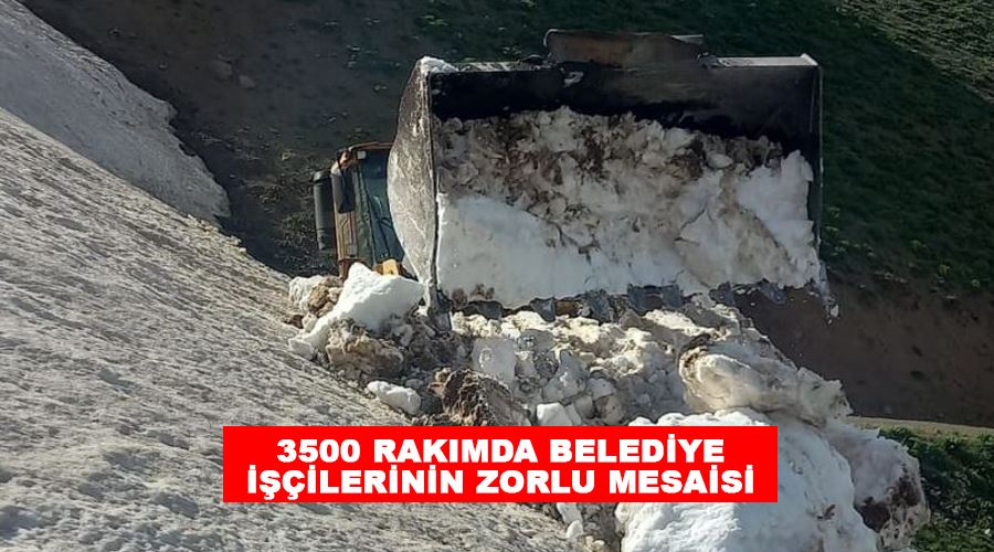 3500 rakımda belediye işçilerinin zorlu mesaisi