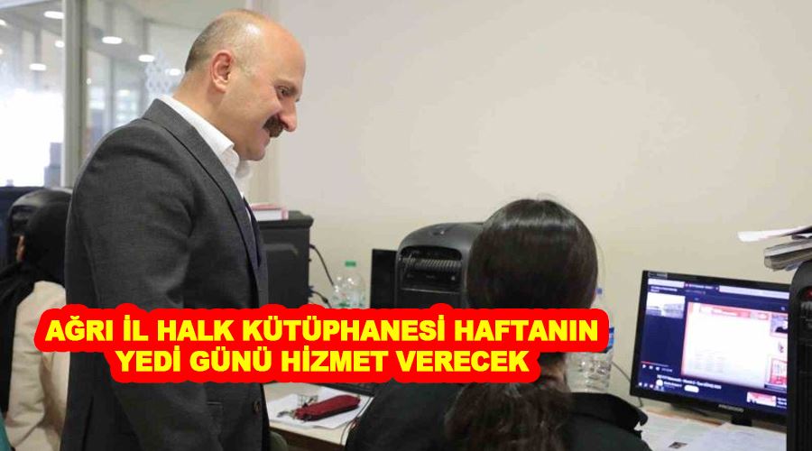 Ağrı İl Halk Kütüphanesi haftanın yedi günü hizmet verecek