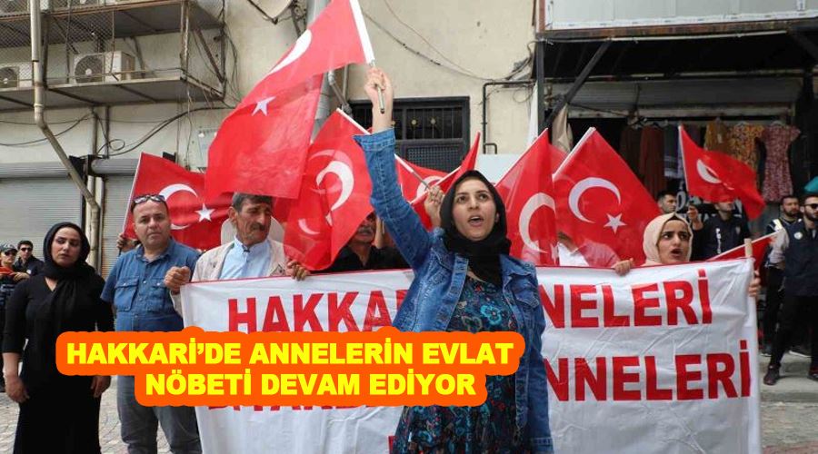 Hakkari’de annelerin evlat nöbeti devam ediyor