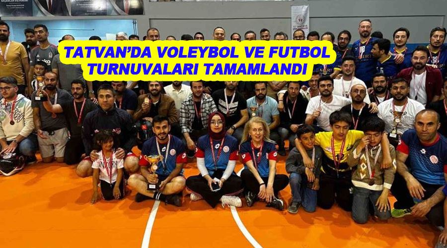 Tatvan’da voleybol ve futbol turnuvaları tamamlandı