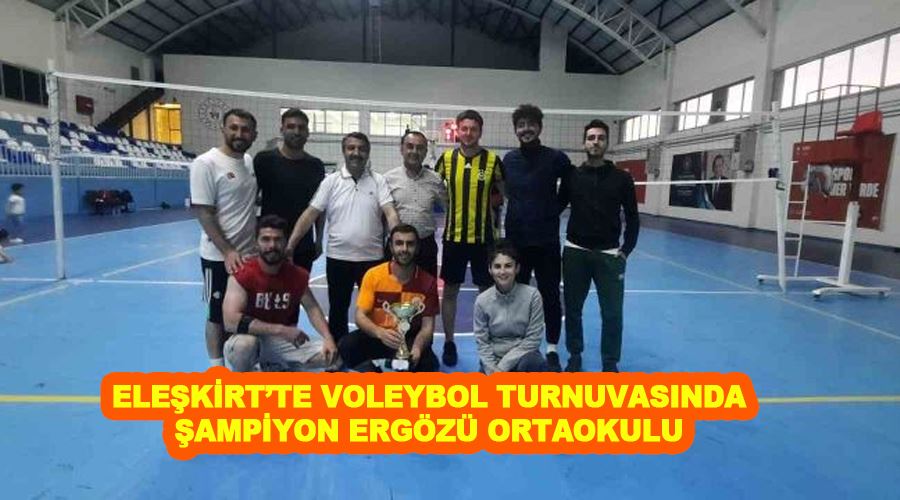 Eleşkirt’te Voleybol Turnuvasında Şampiyon Ergözü Ortaokulu