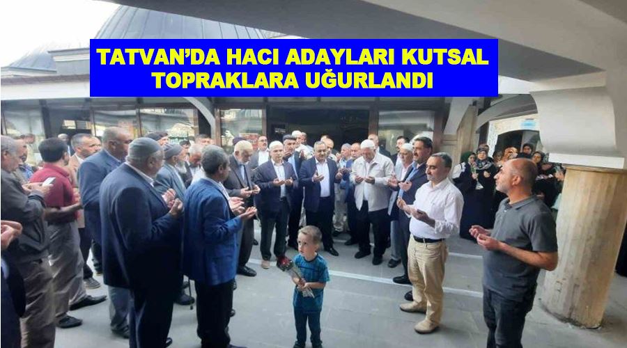 Tatvan’da hacı adayları kutsal topraklara uğurlandı