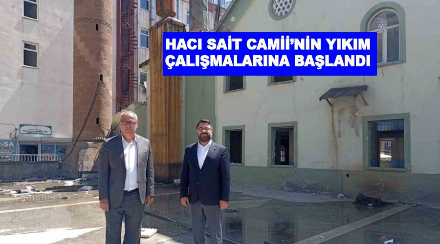 Hacı Sait Camii’nin yıkım çalışmalarına başlandı