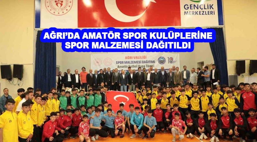 Ağrı’da amatör spor kulüplerine spor malzemesi dağıtıldı