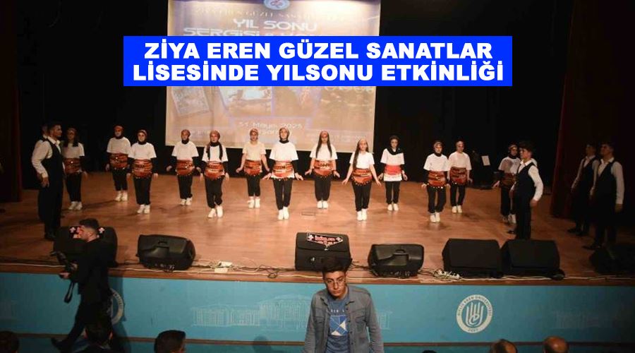 Ziya Eren Güzel Sanatlar Lisesinde yılsonu etkinliği