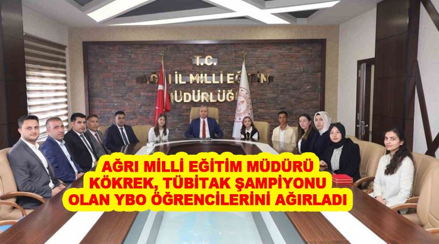 Ağrı Milli Eğitim Müdürü Kökrek, TÜBİTAK şampiyonu olan YBO öğrencilerini ağırladı