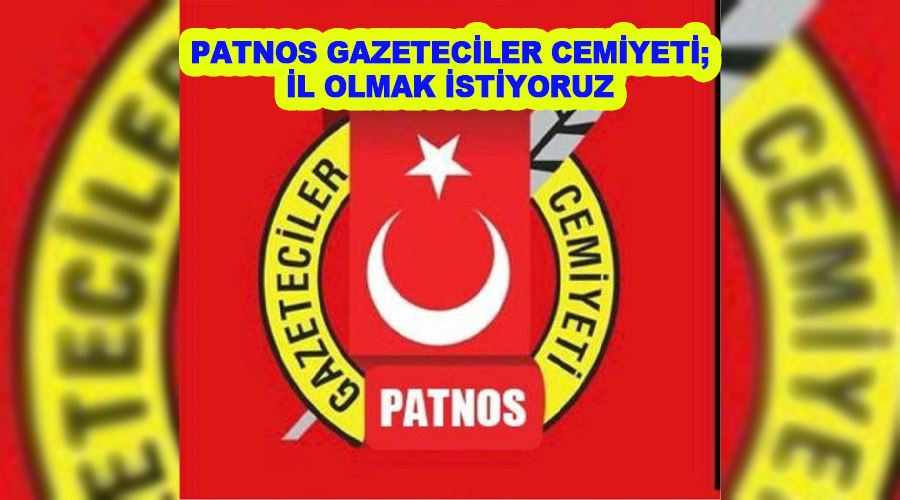 Patnos Gazeteciler Cemiyeti; İl olmak istiyoruz