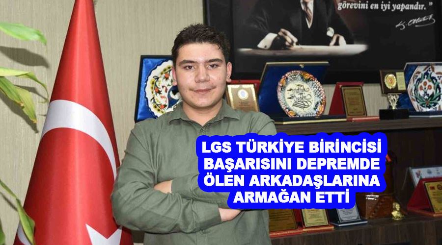 LGS Türkiye birincisi başarısını depremde ölen arkadaşlarına armağan etti