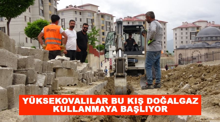 Yüksekovalılar bu kış doğalgaz kullanmaya başlıyor