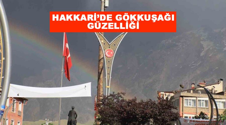 Hakkari’de gökkuşağı güzelliği