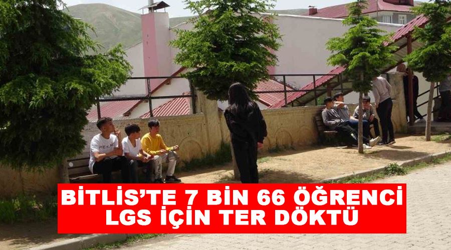Bitlis’te 7 bin 66 öğrenci LGS için ter döktü