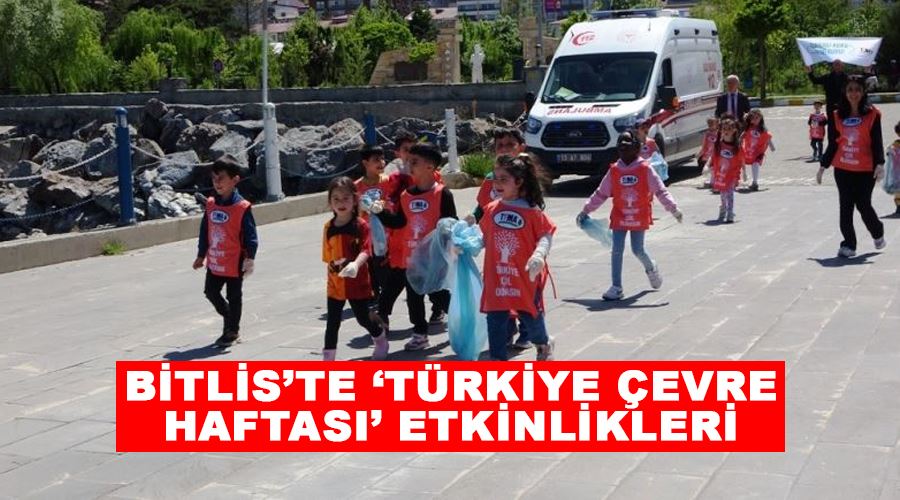 Bitlis’te ‘Türkiye Çevre Haftası’ etkinlikleri