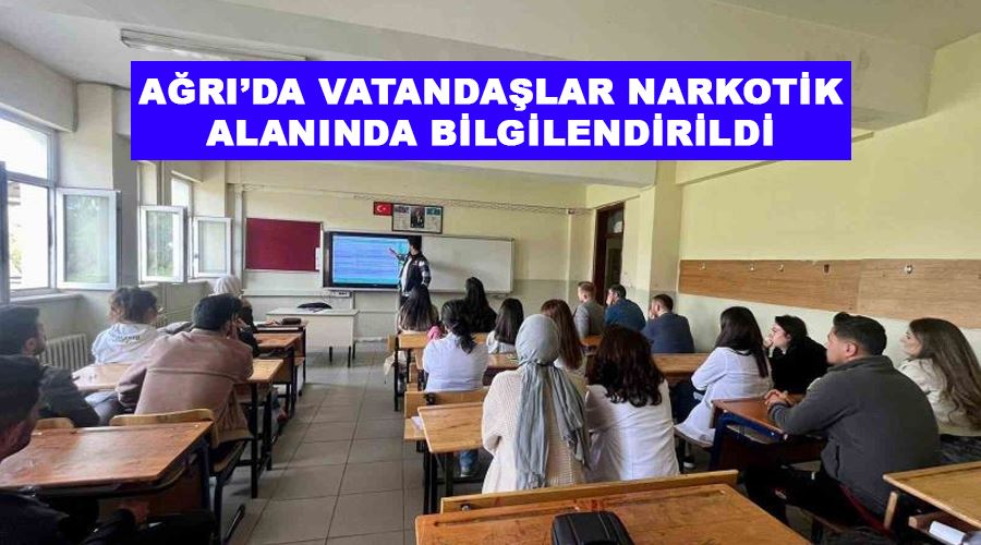 Ağrı’da vatandaşlar narkotik alanında bilgilendirildi