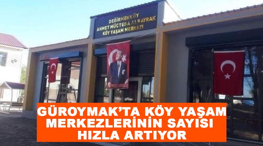 Güroymak’ta köy yaşam merkezlerinin sayısı hızla artıyor