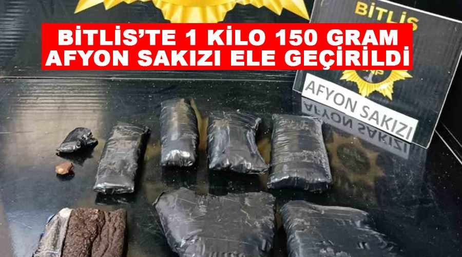 Bitlis’te 1 kilo 150 gram afyon sakızı ele geçirildi