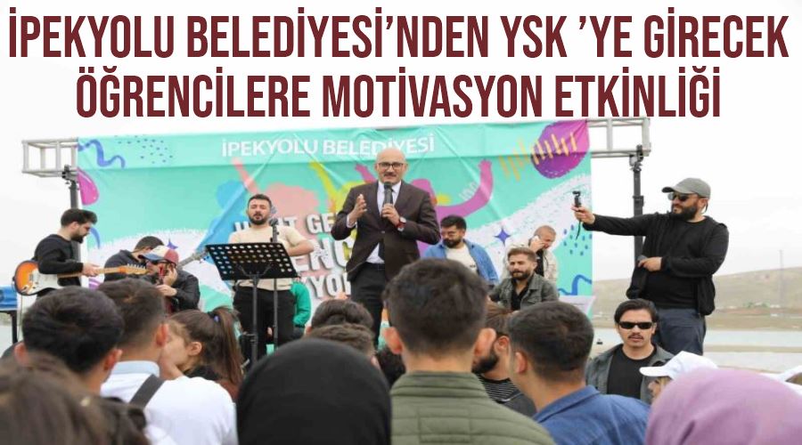 İpekyolu Belediyesi’nden YK ’ye girecek öğrencilere motivasyon etkinliği