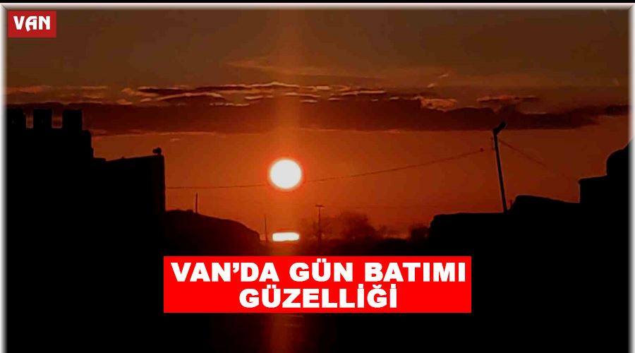 Van’da gün batımı güzelliği