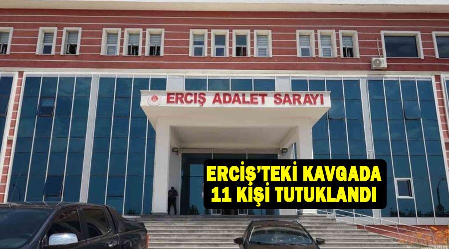 Erciş’teki kavgada 11 kişi tutuklandı