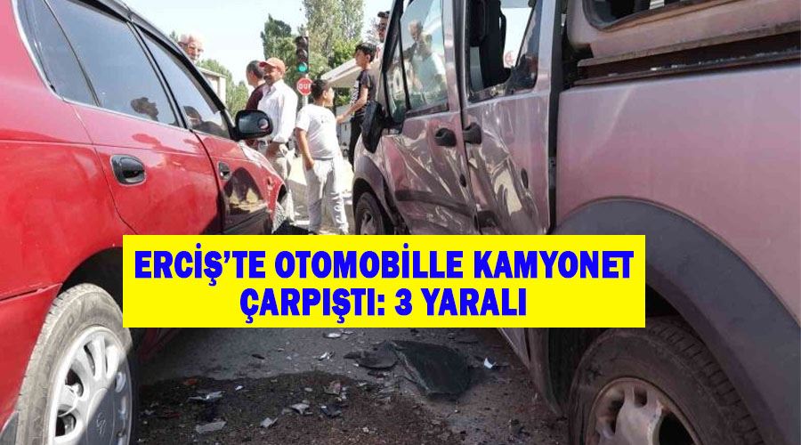 Erciş’te otomobille kamyonet çarpıştı: 3 yaralı