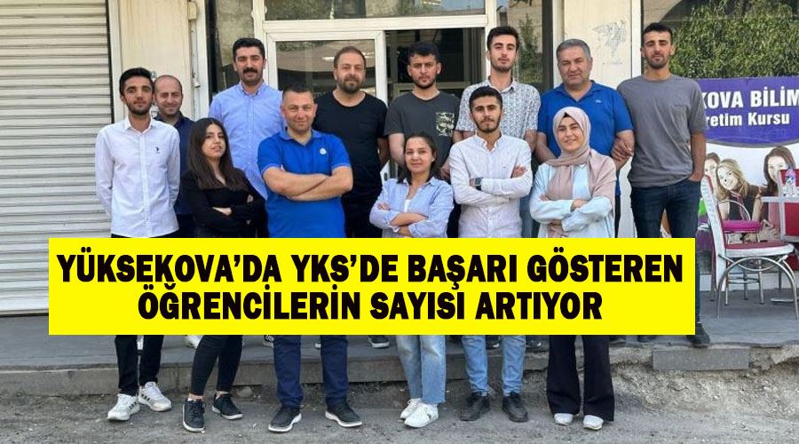 Yüksekova’da YKS’de başarı gösteren öğrencilerin sayısı artıyor