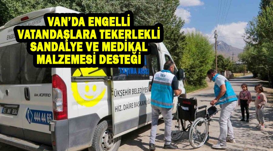 Van’da engelli vatandaşlara tekerlekli sandalye ve medikal malzemesi desteği