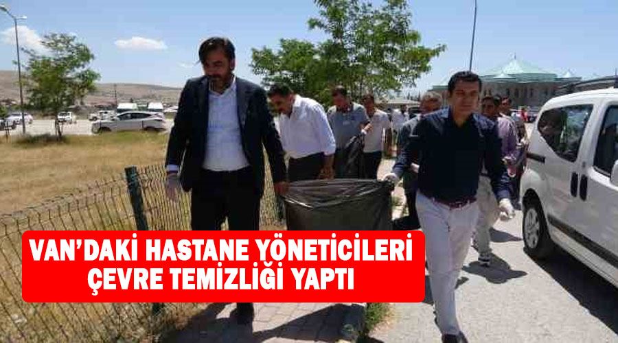 Van’daki hastane yöneticileri çevre temizliği yaptı