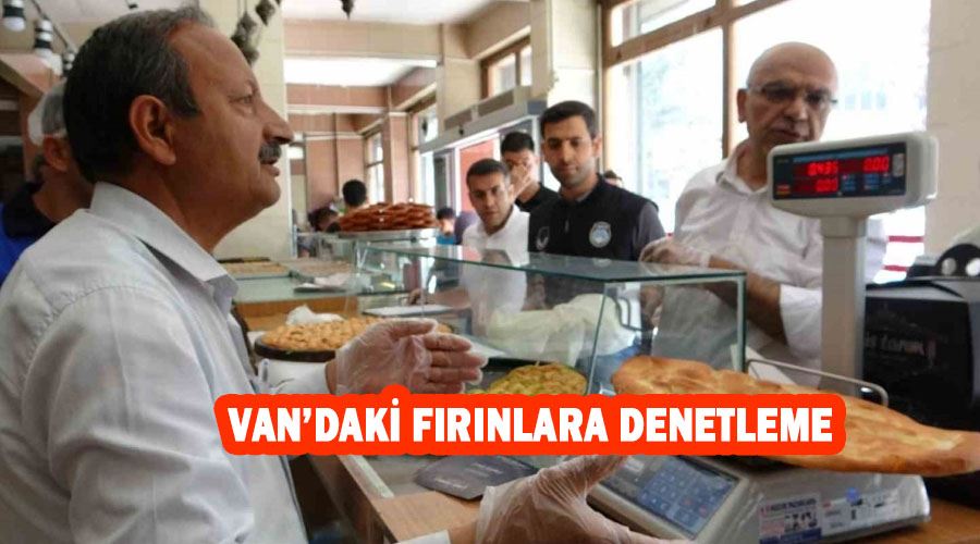 Van’daki fırınlara denetleme