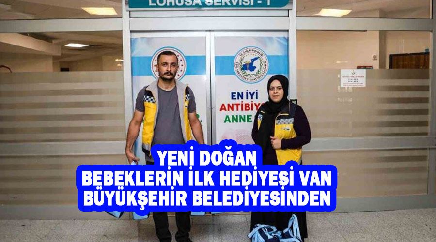 Yeni doğan bebeklerin ilk hediyesi Van Büyükşehir Belediyesinden