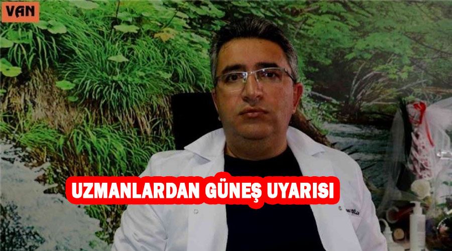 Uzmanlardan güneş uyarısı