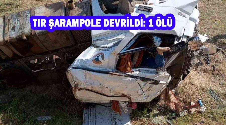 Tır şarampole devrildi: 1 ölü