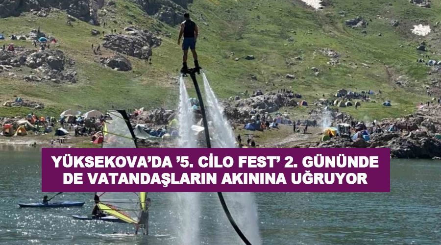 Yüksekova’da ’5. Cilo Fest’ 2. gününde de vatandaşların akınına uğruyor