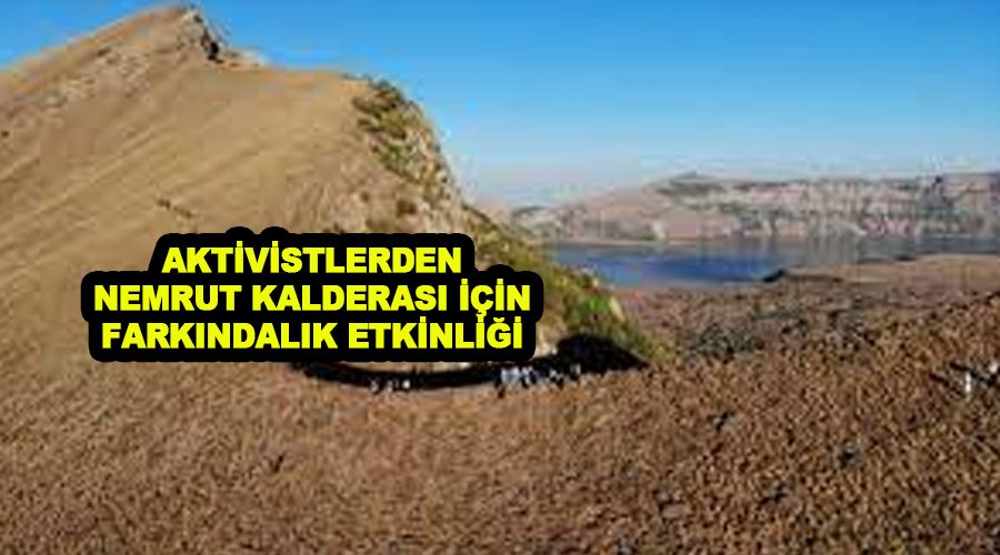 Aktivistlerden Nemrut Kalderası için farkındalık etkinliği