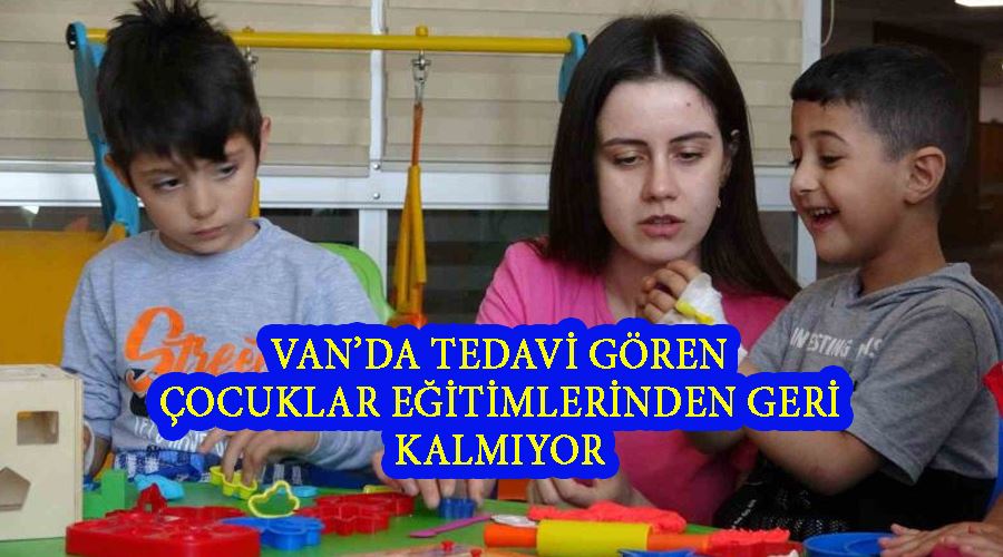 Van’da tedavi gören çocuklar eğitimlerinden geri kalmıyor