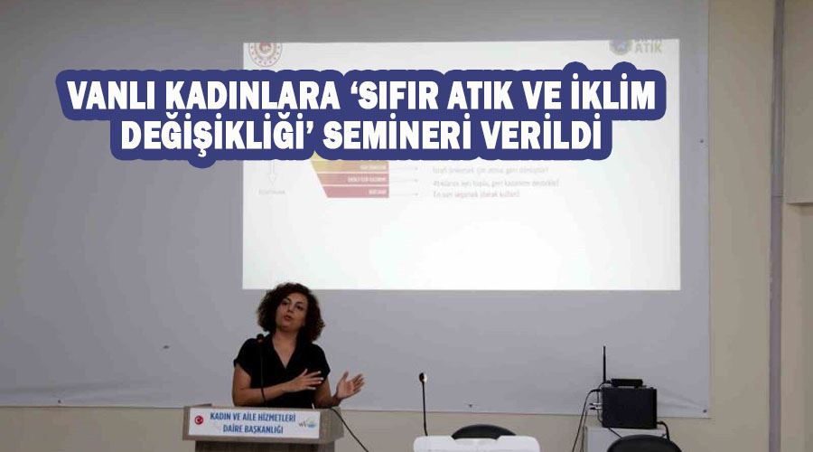 Vanlı kadınlara ‘Sıfır Atık ve İklim Değişikliği’ semineri verildi