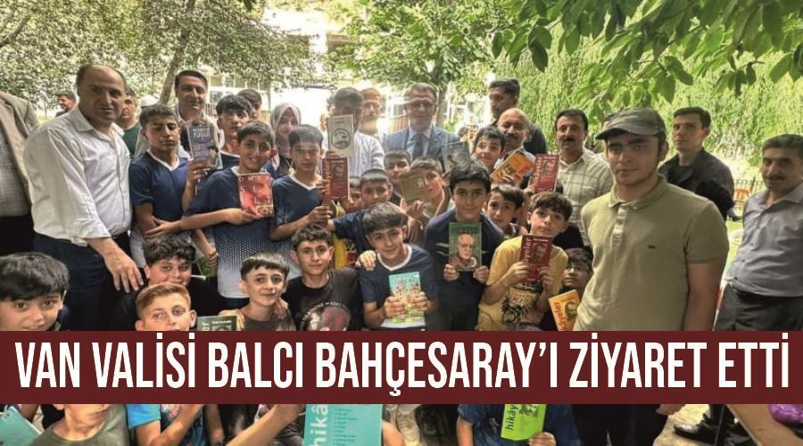 Van Valisi Balcı Bahçesaray’ı ziyaret etti