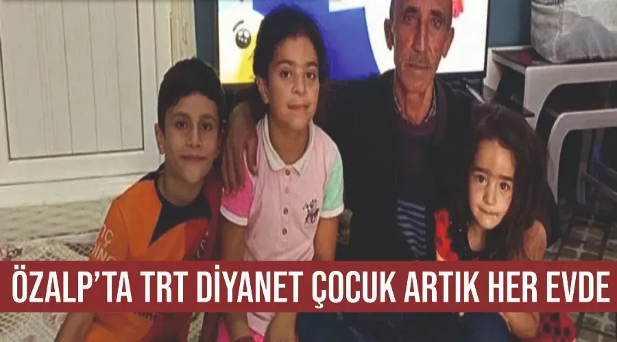 Özalp’ta TRT Diyanet Çocuk artık her evde