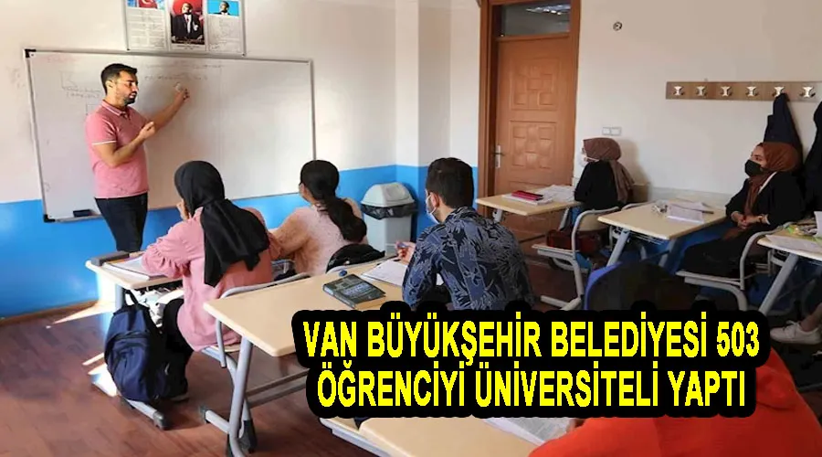 Van Büyükşehir Belediyesi 503 öğrenciyi üniversiteli yaptı