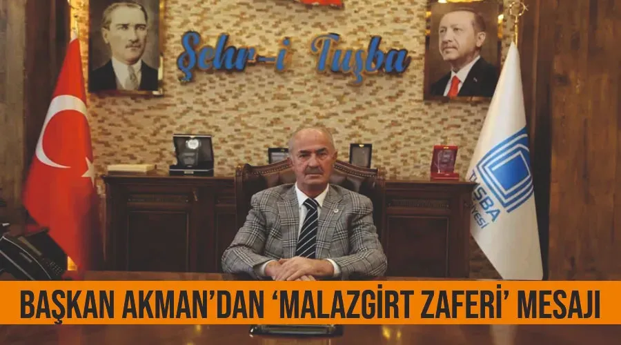 Başkan Akman’dan ‘Malazgirt Zaferi’ mesajı