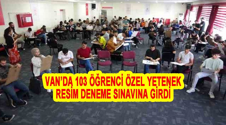 Van’da 103 öğrenci özel yetenek resim deneme sınavına girdi