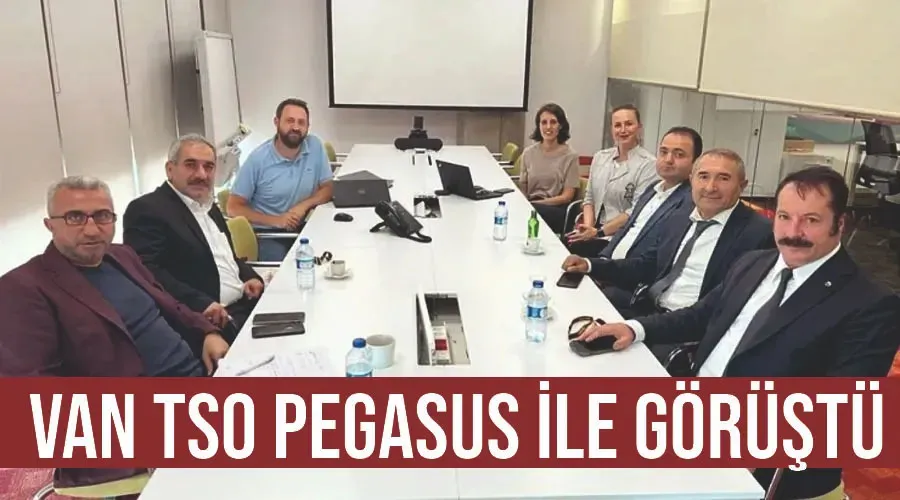 Van TSO Pegasus ile görüştü