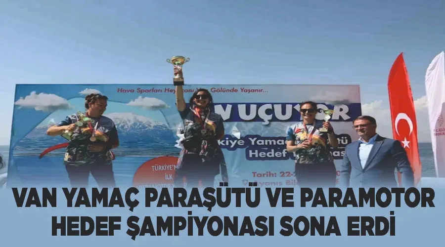 Van Yamaç Paraşütü ve Paramotor Hedef Şampiyonası sona erdi