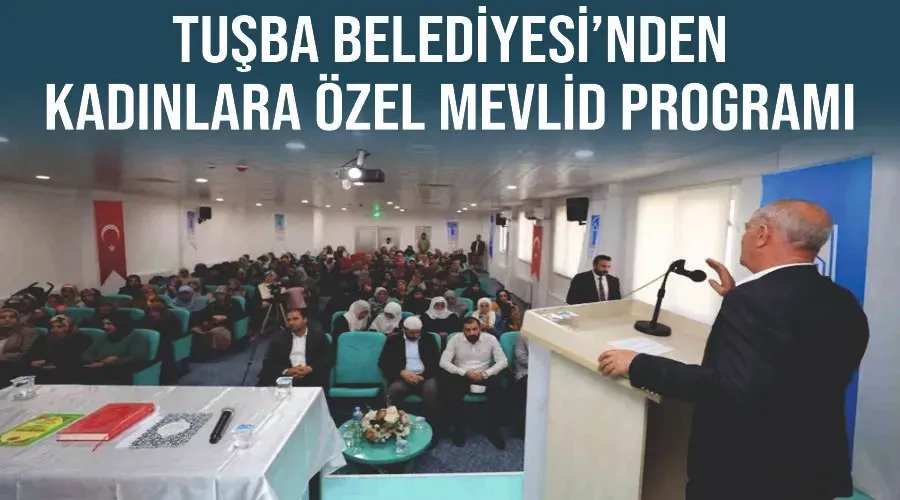 Tuşba Belediyesi’nden kadınlara özel mevlid programı